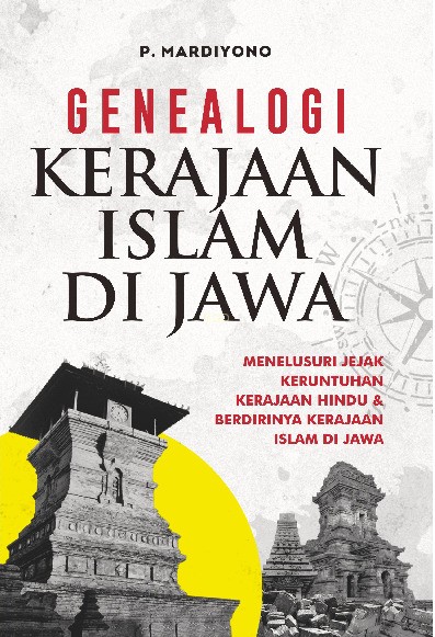 Genealogi Kerajaan Islam di Jawa Menelusuri Jejak Keruntuhan Kerajaan Hindu dan Berdirinya Kerajaan Islam di Jawa